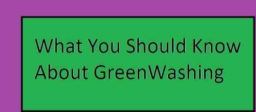 What You Should Know About GreenWashing