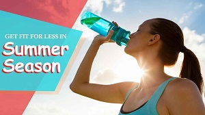 Get Fit For Less in Summer Season