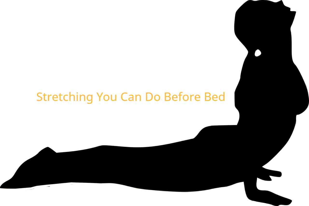 Stretching You Can Do Before Bed